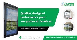 Qualité, design et performance de vos portes et fenêtres avec ALUVER !